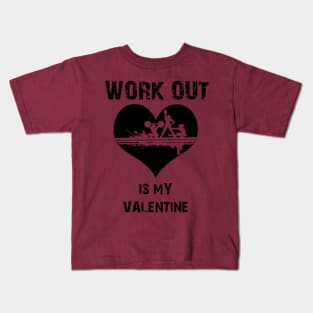 Work out Is My Valentine  Sport, Valentine's Day Gift Kids T-Shirt